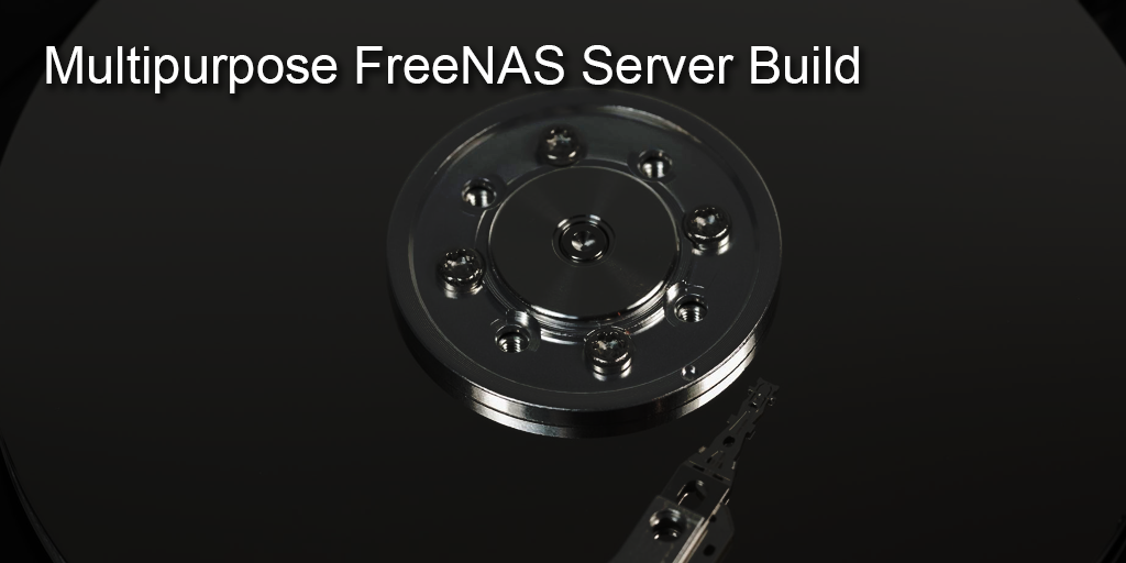 multipurpose freenas server build